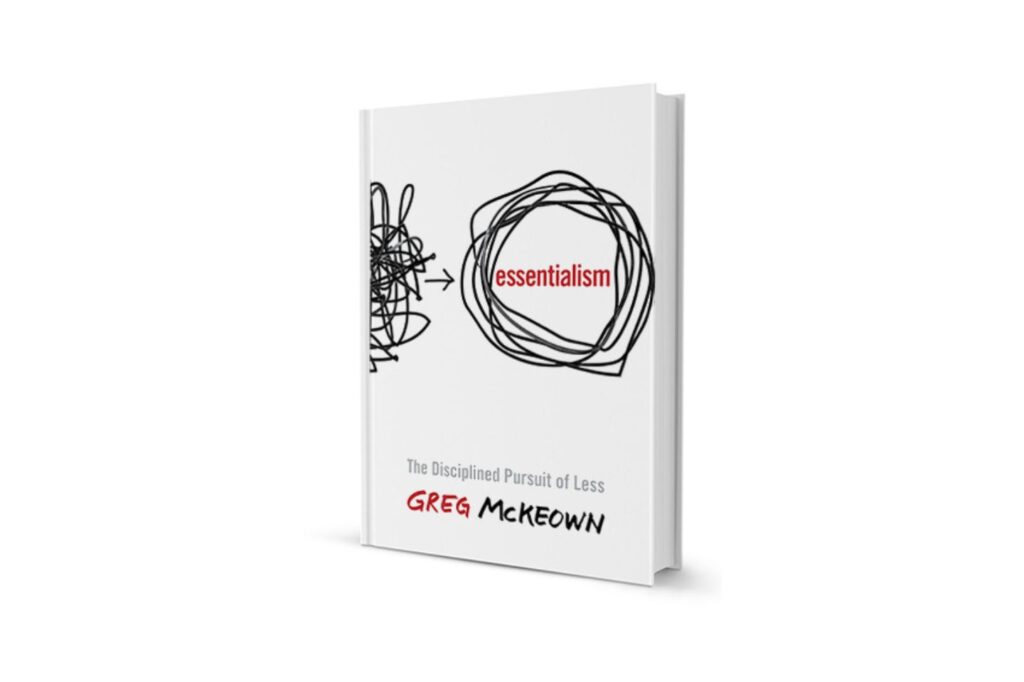The Disciplined Pursuit of Less" by Greg McKeown